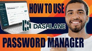 How to Use Dashlane Password Manager | Review and Tutorial for Beginners (2024)