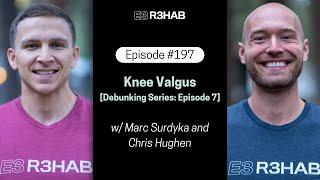 197. Knee Valgus [Debunking Series: Episode 7]