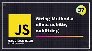 JavaScript for Beginners A -Z #37 | String Methods: slice, subStr, subString - String in JavaScript