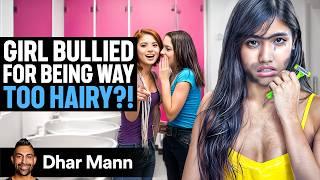 GIRL BULLIED For Being TOO HAIRY!? | Dhar Mann Studios