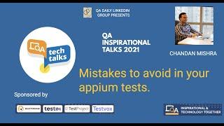 "Mistakes to avoid in your appium tests."  by Chandan Mishra | QA INSPIRATIONAL TALKS 2021