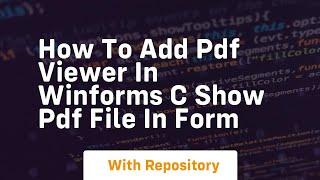 how to add pdf viewer in winforms c show pdf file in form