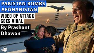 PAKISTAN BOMBS AFGHANISTAN | Video of Attack Goes Viral | By Prashant Dhawan