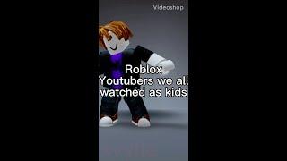 Roblox YouTubers that we watched as kids..