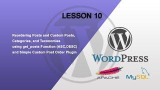 Lesson 10 : Ordering Posts and Categories using get_posts and Simple Custom Post Order Plugin