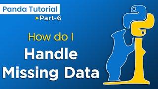 Pandas - How do I Handle Missing Data in Pandas? | Panda's Library Tutoiral #6