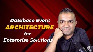 Database Event Architecture for Enterprise Solutions