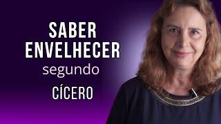 SABER ENVELHECER, segundo CÍCERO -Comentários sobre o livro com Lúcia Helena Galvão da Nova Acrópole