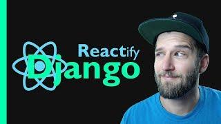 React & Django TUTORIAL Integration // REACTify Django