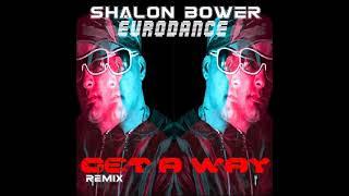 Shalon Bower - Eurodance - Get A way - Remix