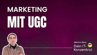 Marketing mit UGC | [Weiche Ware] IT Business Podcast #38