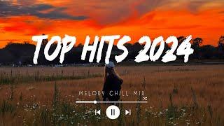 Top hits 2024 playlist ~  Viral songs latest 2024 ~ Best songs 2024 updated weekly (Mix Hits)