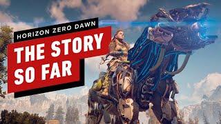 Horizon Zero Dawn: The Story So Far