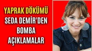 Yaprak Dökümü Seda Demir Bedia Ener Hakkında Açıklamalarda Bulundu !