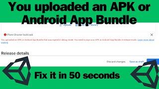 You uploaded an APK or Android App Bundle that was signed in debug mode  in unity fixed [ 100% ].