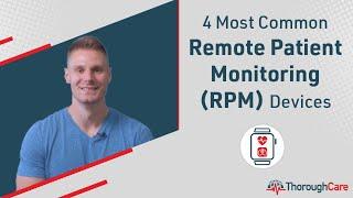 4 Most Common Remote Patient Monitoring (RPM) Devices