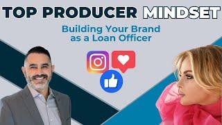 Building Your Brand as a Loan Officer (w/ Anna Kara) | Top Producer Mindset Ep. 7