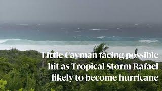 Little Cayman facing possible hit as Tropical Storm Rafael likely to become hurricane