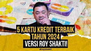 5 KARTU KREDIT TERBAIK TAHUN 2024 VERSI ROY SHAKTI! #royshakti