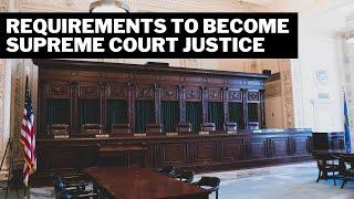 Requirements to become Supreme Court Justice