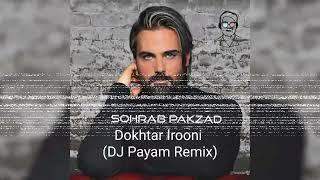 Sohrab Pakzad - Dokhtar Irooni (DJ Payam Mashup Remix)