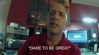 DARE TO BE GREAT VLOG #3: MANNY D - JAM3 PRODUCTIONS