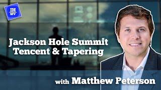 Tapering Warnings and a Good Deal on Tencent? | with Matthew Peterson