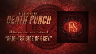 Five Finger Death Punch - Brighter Side of Grey (Official Audio)