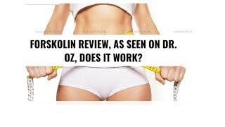 Forskolin Review As Seen On Dr. Oz, Does It Work?