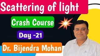 Crash Course | Scattering of Light - A Visual Guide for Class 12 | Physics by Dr. Bijendra Mohan Sir