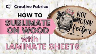 How to Sublimate on Wood with Laminate Sheets