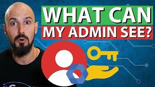 What can my Google Workspace Admin See