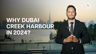 Why Dubai Creek Harbour in 2024?