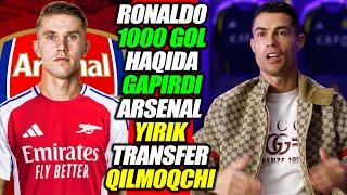 RONALDO 1000TA GOL HAQIDA GAPIRDI DYOKERESH ARSENALGA O'TADI FUTBOL YANGILIKLARI 2025