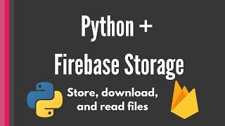 Firebase Cloud Storage: Python tutorial [Learn everything in 17 minutes]