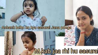 M kab jaa rhi hu Sasural, Behan Ko achanak kyu sasural Jana pdega , mera mann ni lgega ab