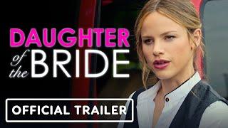 Daughter of the Bride - Official Trailer (2023) Marcia Gay Harden, Halston Sage