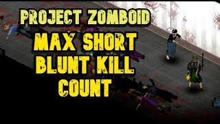 How many zombies killed for max short blunt - Project zomboid