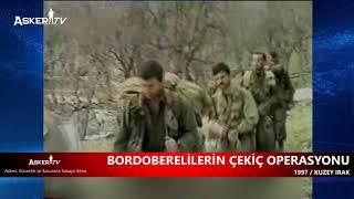 BORDOBERELİLERİN ÇEKİÇ OPERASYONU / 1997 / KUZEY IRAK