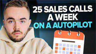 Get 25 BOOKED CALLS Every WEEK! - If I Needed More Sales Calls, THIS Is What I’d Do!