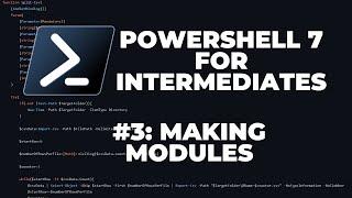 PowerShell 7 Tutorials for Intermediates #3 : Making your own module