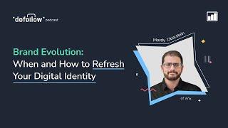 Brand Evolution: When and How to Refresh Your Digital Identity