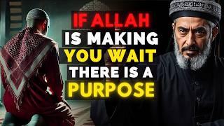 YOU NEED TO WAIT | Allah Is Working Behind The Scenes | ISLAM