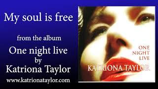 My Soul Is Free - Katriona Taylor (Original Official Music Video)