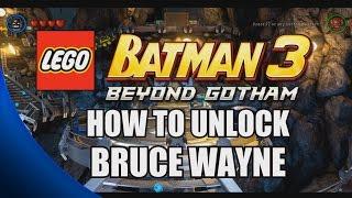 How to Unlock Bruce Wayne - LEGO Batman 3: Beyond Gotham