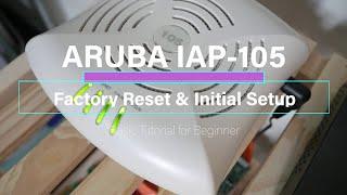 Aruba - IAP-105 Factory Reset & Initial Setup