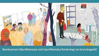 Seminarium: Barnlitteratur och barnlitteraturforskning i en brytningstid!