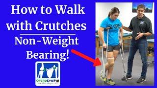 How to Walk with Crutches - Non-Weight Bearing!