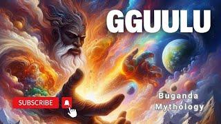 Gulu: The Supreme Creator in Ugandan Mythology | Ancient African Gods & Legends