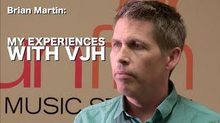 Brian Martin: My Experiences With VJH